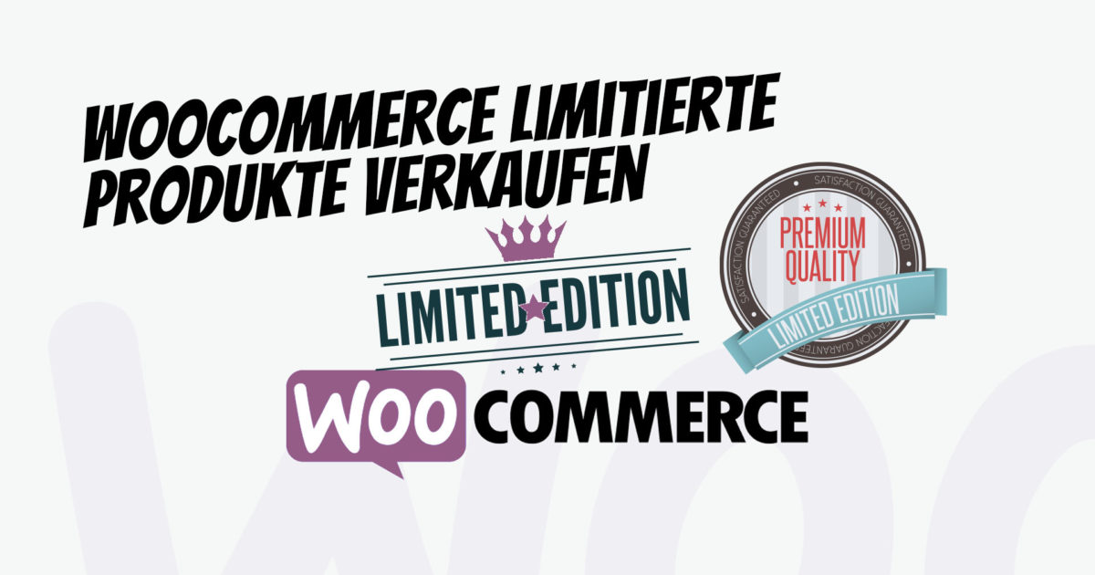 Woocommerce Limitierte Produkte Verkaufen Unikate Einzelstuecke Specials Limited Edition